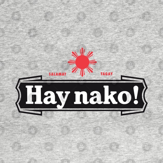 Ay Nako Pinoy Pride - Funny Filipino Philippines Shirt by Vector Deluxe